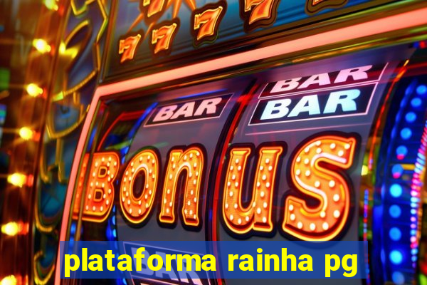 plataforma rainha pg